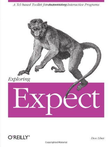 Exploring Expect: A Tcl-based Toolkit for Automating Interactive Programs (Nutshell Handbooks) [ペーパーバック] Libes，Don