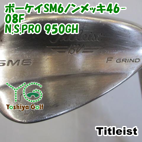 ウェッジ タイトリスト ボーケイSM6ノンメッキ46-08F/N.S.PRO 950GH/S/46[114636]