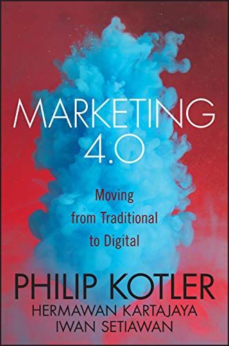 Marketing 4.0: Moving from Traditional to Digital／Philip Kot