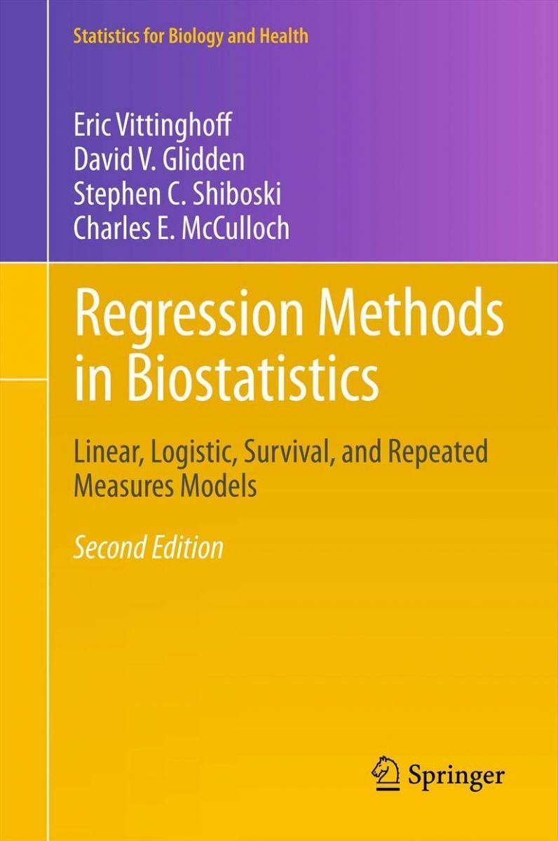 Regression Methods in Biostatistics Linear Logistic Survival and Repeated Measures Models Statistics for Biology and Health