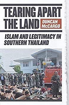 【中古】Tearing Apart the Land: Islam and Legitimacy in Southern Thailand