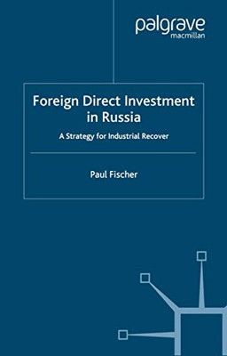 Foreign Direct Investment in Russia: A Strategy for Industrial Recovery