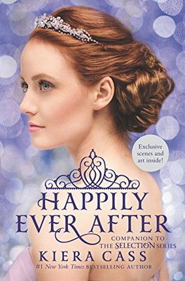 Happily Ever After: Companion to the Selection Series (The Selection Novella) [Hardcover] Cass  Kiera