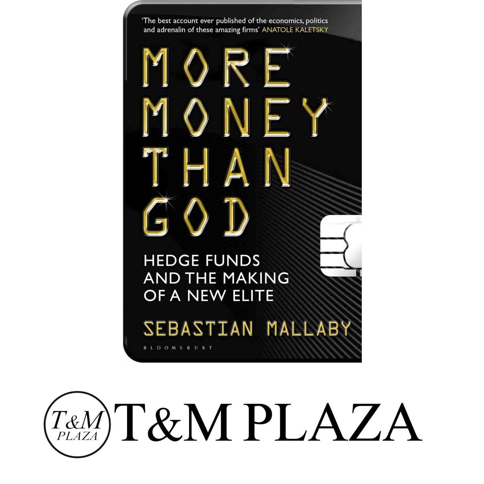 More Money Than God: Hedge Funds and the Making of the New