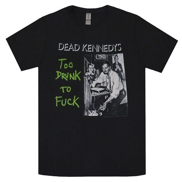 DEAD KENNEDYS デッドケネディーズ Too Drunk To Fuck Tシャツ - メルカリ