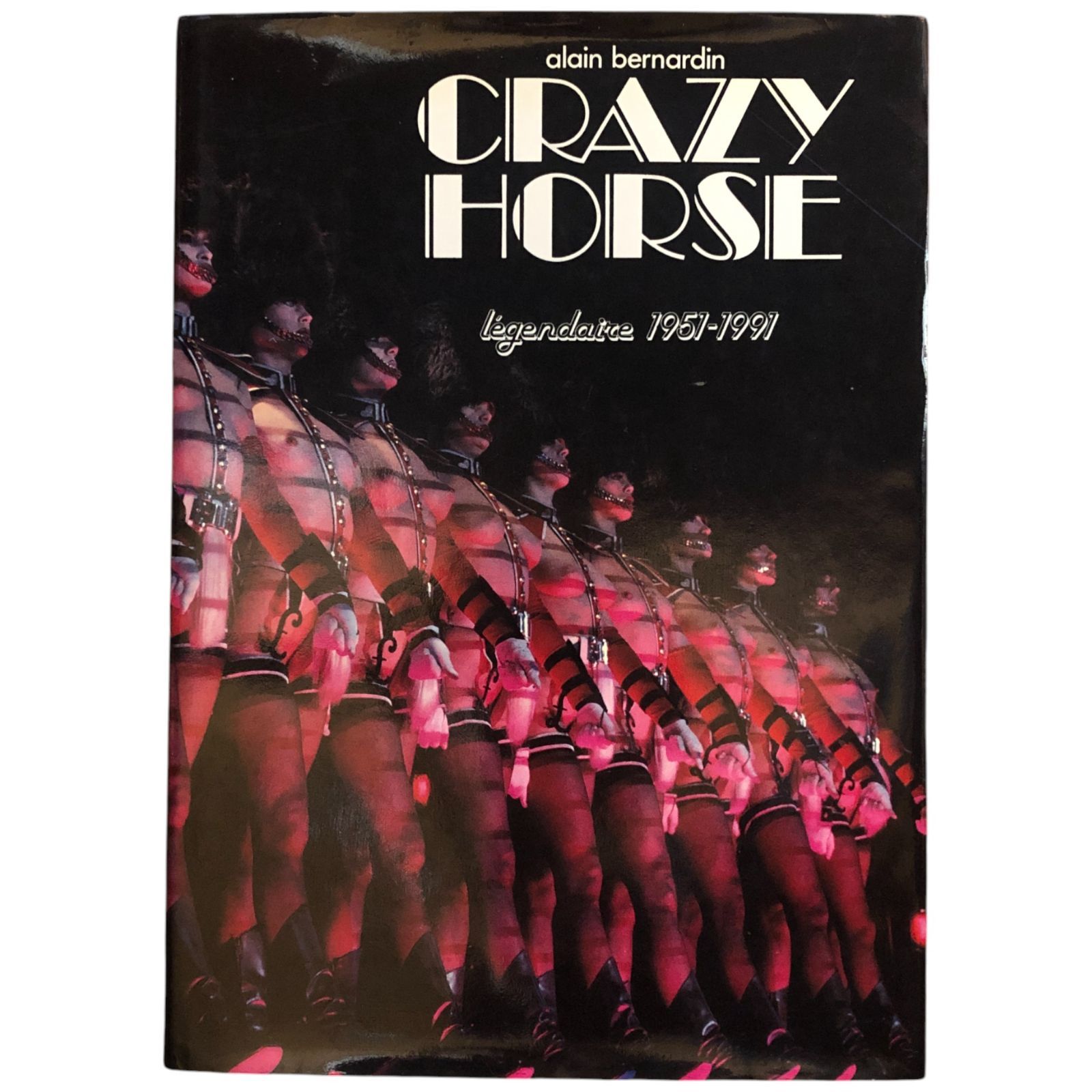 Crazy Horse Legendaire 1951-1991 クレイジーホースの歴史 パリのストリップ劇場 Alain Bernardin 1991年 Editions Lincoln フランス キャバレー 写真集 ee8ほynm1