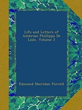 Life and Letters of Ambrose Phillipps De Lisle Volume 2