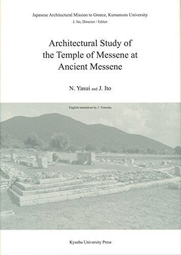 Architectural Study of the Temple of Messene at Ancient Messene (Japanese Architectural Mission) [ハードカバー] Nobuaki Yasui; Juko Ito Architectural Study of the Temple of Messene at Ancient