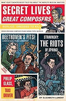 【中古-非常に良い】 Secret Lives of Great Composers What Your Teachers Never Told You About the World s Musical Masters