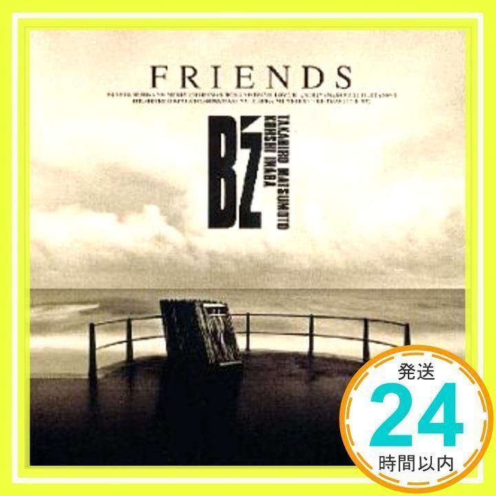 FRIENDS [CD] B'z、 KOHSHI INABA、 TAKAHIRO MATSUMOTO、 MASAO