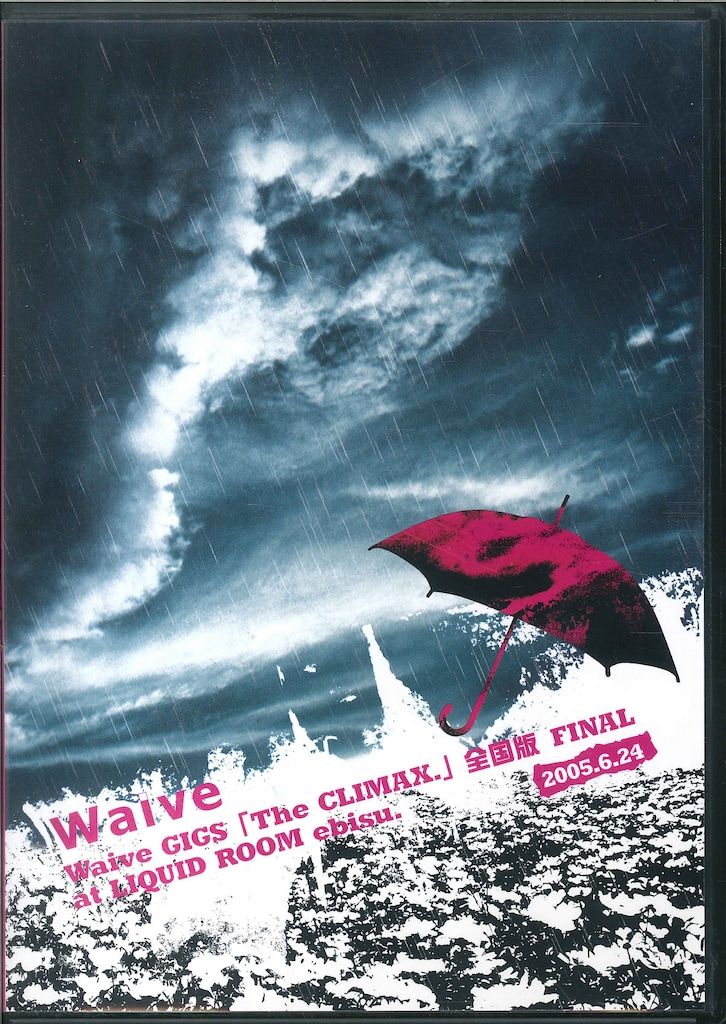 Waive DVD GIGS The CLIMAX 全国版 FINAL at LIQUD ROOM ebisu.2005.6.29