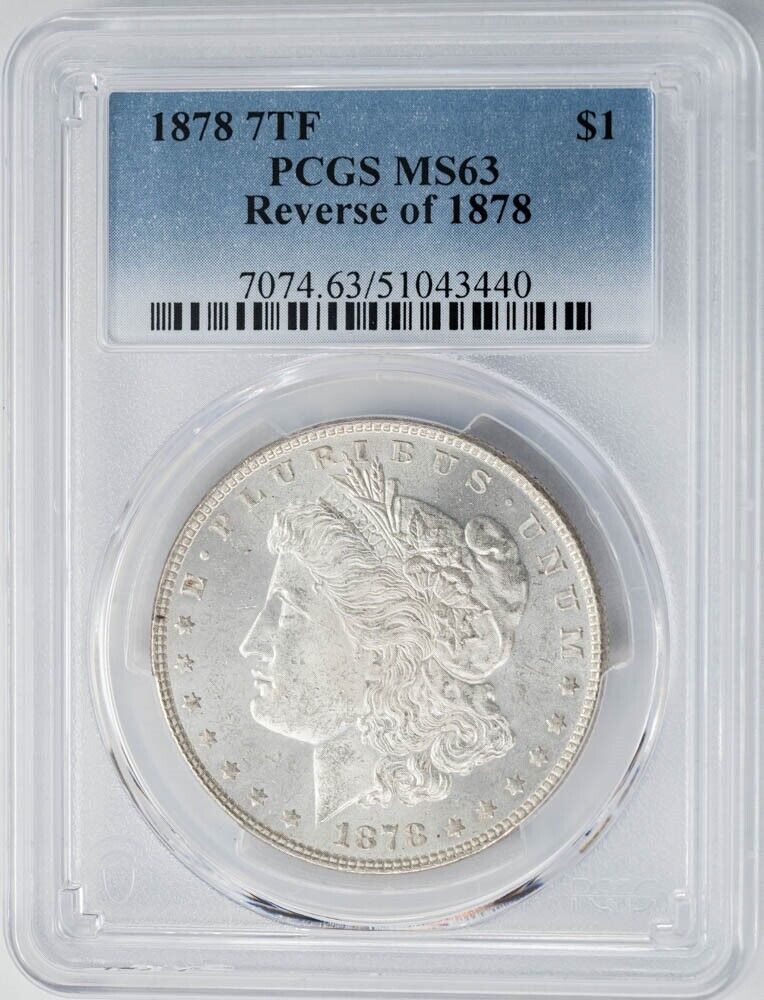 1878 7TF Morgan Silver Dollar $ Reverse Of 1878 MS63 PCGS 949752-1