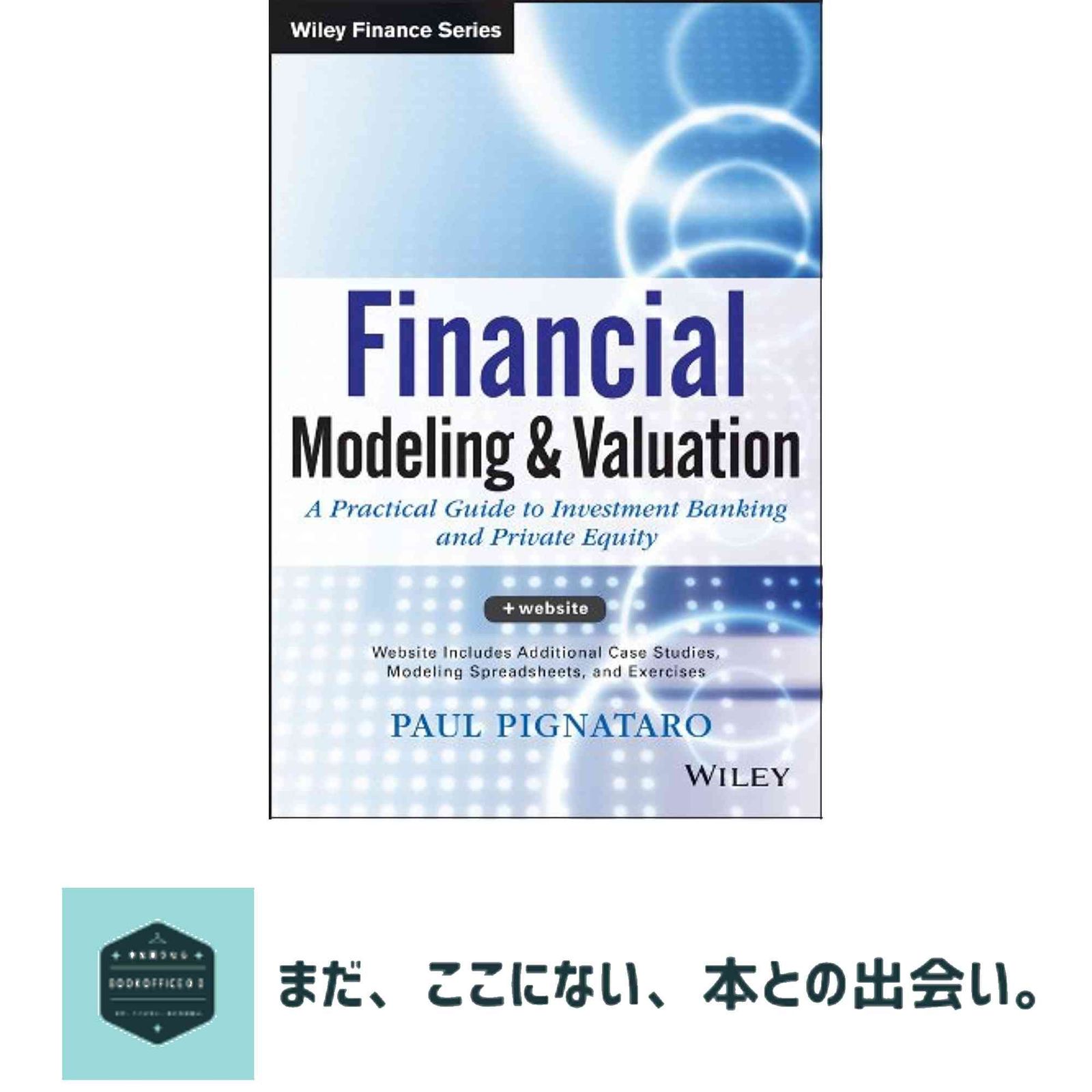 Financial Modeling and Valuation: A Practical Guide to
