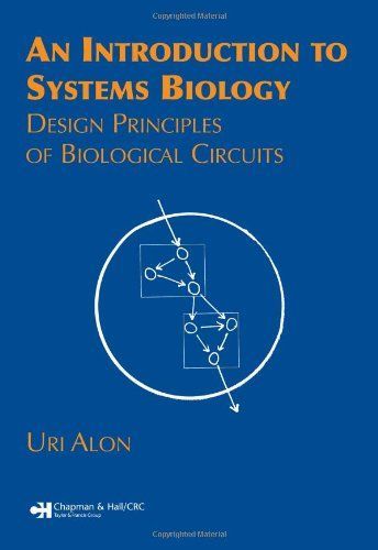 An Introduction to Systems Biology: Design Principles ofBiological Circuits (Chapman u0026 Hall/Crc Mathematical and ComputationalBiol