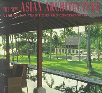 【中古】 The New Asian Architecture Vernacular Traditions and Contemporary Style