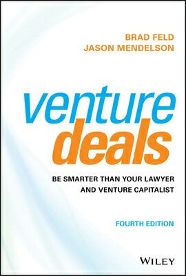 Venture Deals Be Smarter Than Your Lawyer and Venture Capitalist VENTURE DEALS 4|E Brad Feld