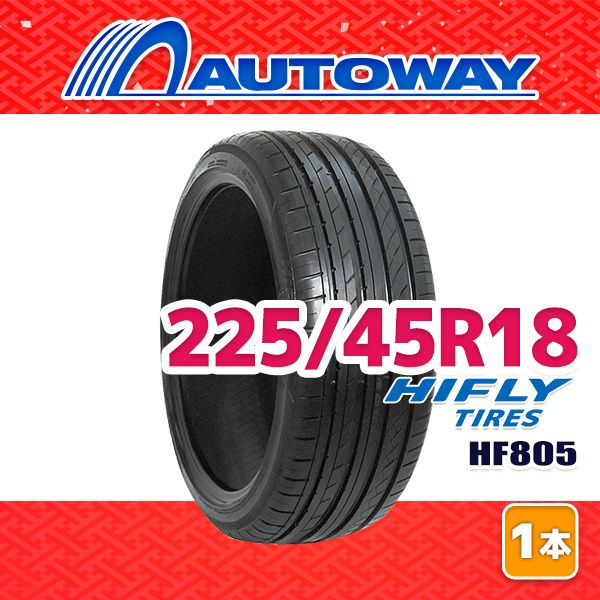 【AUTOWAY】 新品 225/45R18 サマータイヤ HIFLY HF805 18インチ １本売り 夏タイヤ オートウェイ