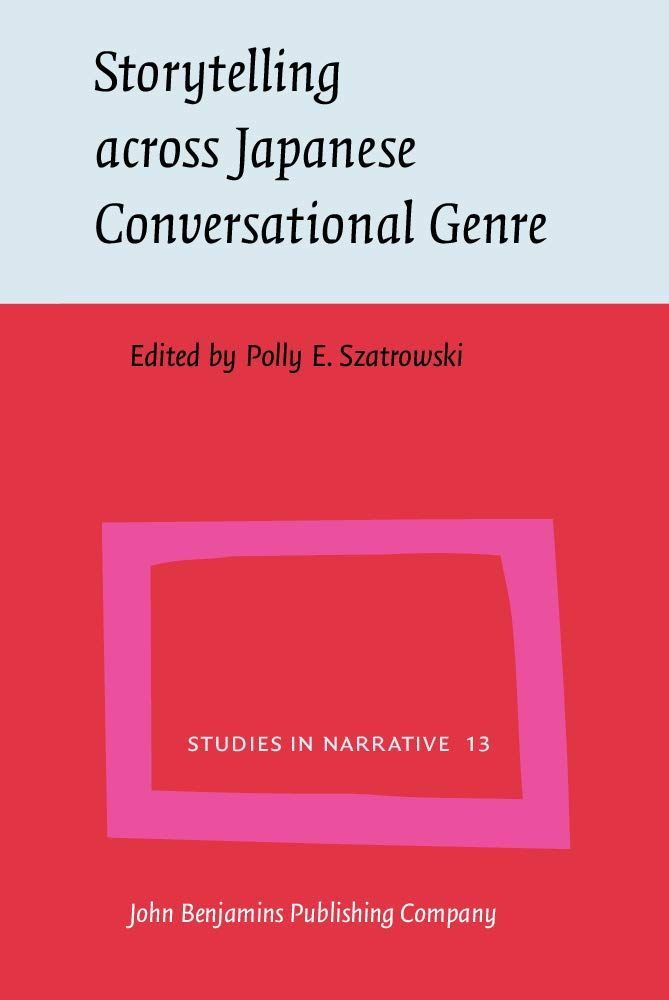Storytelling Across Japanese Conversational Genre (Studies in Narrative， 13) [ハードカバー] Szatrowski， Polly Ellen