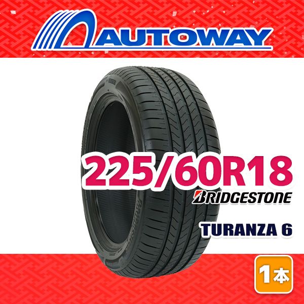 AUTOWAY 225 60R18 サマータイヤ BRIDGESTONE TURANZA 6 18インチ １本売り 夏タイヤ オートウェイ