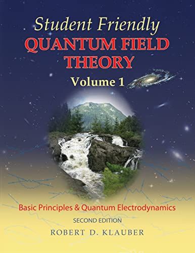 Student Friendly Quantum Field Theory: Volume 1: Basic Princ