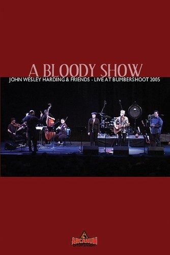Bloody Show John Wesley Harding - Friends Live at DVD