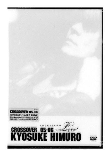 KYOSUKE HIMURO COUNTDOWN LIVE CROSSOVER 05-06 1st STAGE/2nd