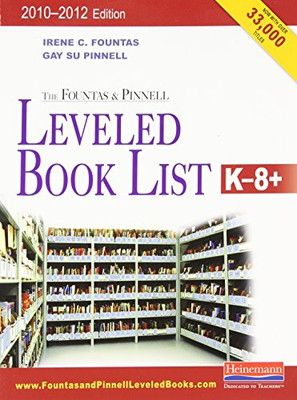 The Fountas and Pinnell Leveled Book List K-8+ 2010-2012 (Fountas & Pinnell Leveled Book List K-8)
