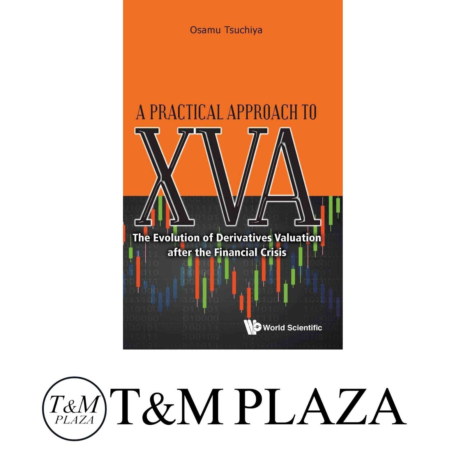 A Practical Approach to XVA The Evolution of Derivatives Valuation After the Financial Crisis ハードカバー Osamu Ts…