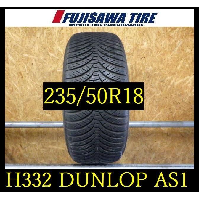 H332 FK6008095 ◆ ◆DUNLOP ALL SEASON MAXX AS1◆235 50R18◆1本 25132713