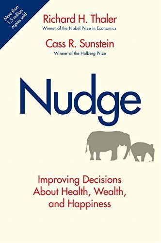 Nudge: Improving Decisions About Health， Wealth， and Happiness