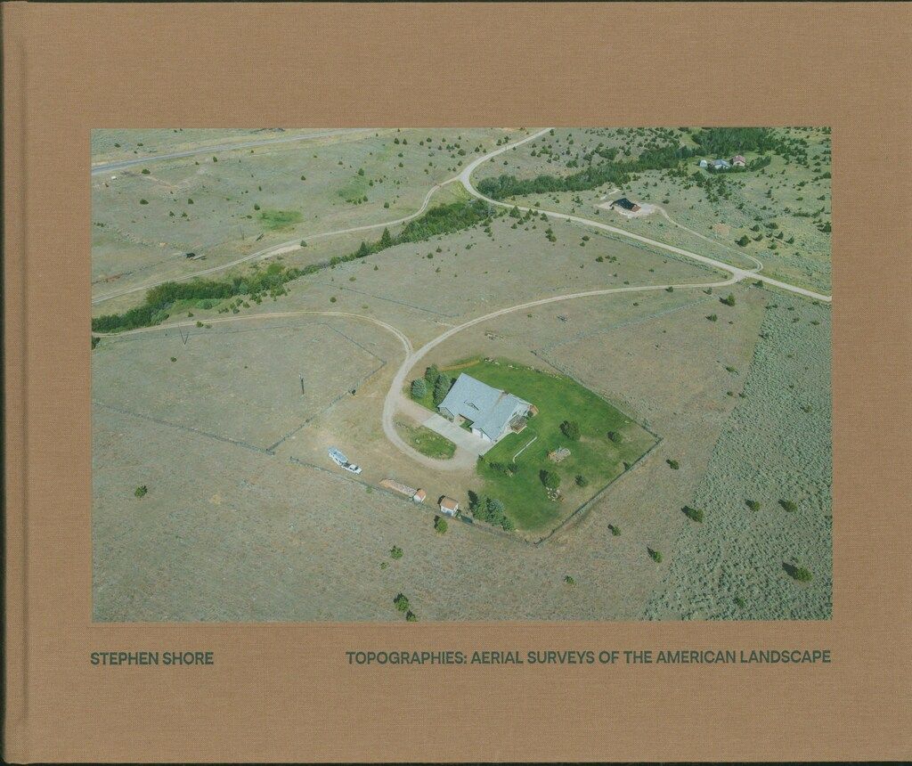 Stephen Shore TOPOGRAPHIES AERIAL SURVEYS OF THE AMERICAN LANDSCAPE