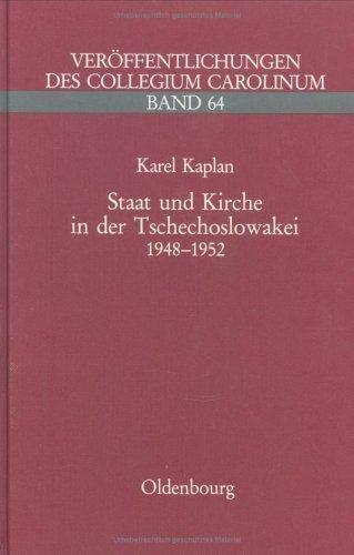 本 Staat und kirche in der Tschechoslowakei: Die kommunistische Kirchenpolitik in den Jahren 1948-1952 (Veroffentlichungen des Colle