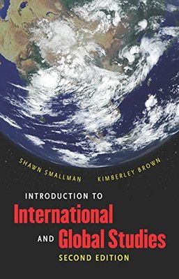 Introduction to International and Global Studies Smallman  Shawn and Brown  Kimberley