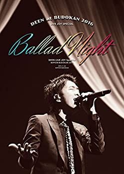 【】DEEN at 武道館 2016 LIVE JOY SPECIAL ~Ballad Night~(完全生産限定盤) [Blu-ray]