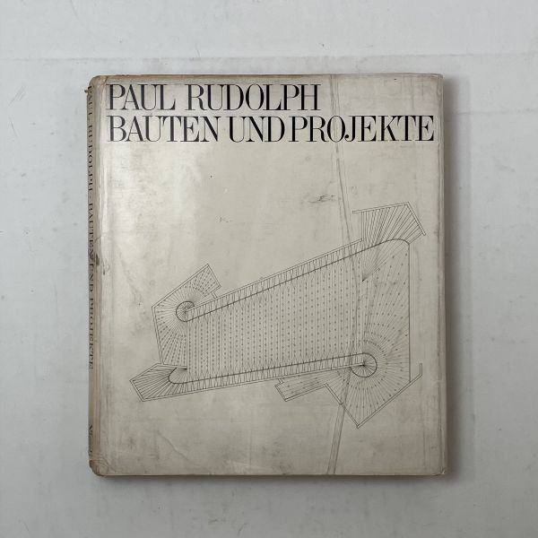 【建築】ポール・ルドルフの建物とプロジェクト「PAUL RUDOLPH BAUTEN UND PROJEKTE」ドイツ語 Niggili 1970年 住宅 学校 公共建築 1ほy