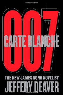 Carte Blanche: The New James Bond Novel Deaver Jeffery Carte James Bond Blanche, Steel 0