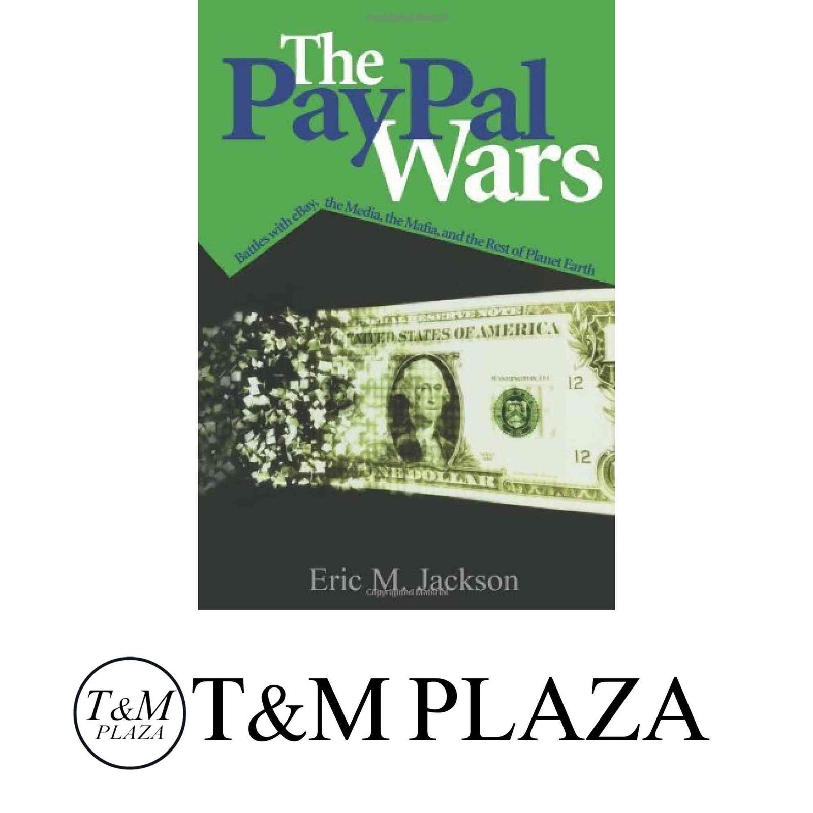 The Paypal Wars: Battles With Ebay, the Media, the Mafia, And the Rest of  Planet Earth [ハードカバー] Jackson, Eric M. - メルカリ