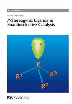 P-Stereogenic Ligands in Enantioselective Catalysis (Catalysis Series)