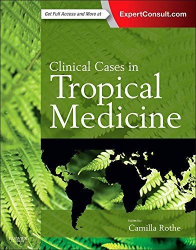 Clinical Cases in Tropical Medicine Rothe MD  DTMu0026H， Camilla