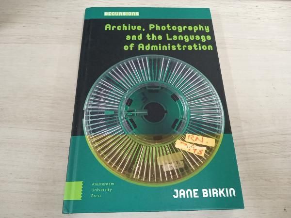 【洋書】 Archive， Photography and the Language of Administration