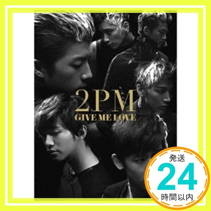 1枚455円！2PM 「GIVE ME LOVE」初回限定盤A＆B♡ 1枚455円！2PM 「GIVE ME LOVE」初回限定盤A＆B