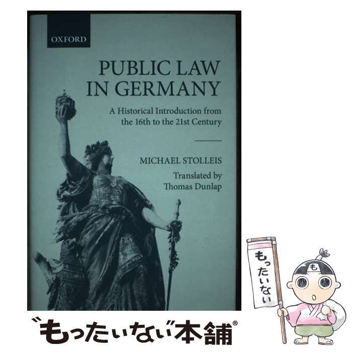 【中古】 Public law in Germany a historical introduction from the 16th to the 21st century / Michael Stolleis、Thomas Dunlap / Oxford U Law Public of constitution Germany; Wikipedia