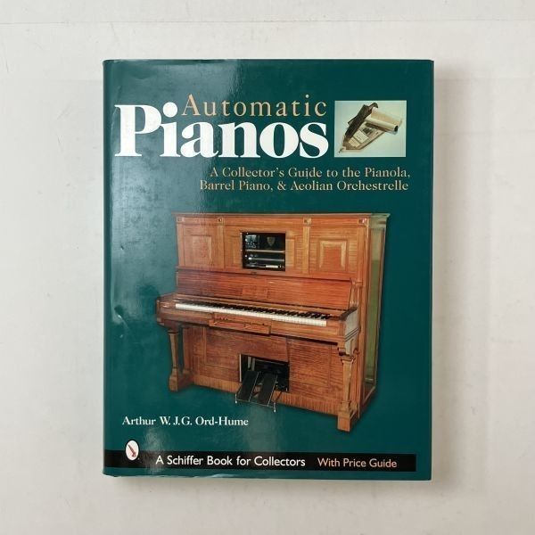 【洋書】ピアノのコレクターズガイド『Automatic pianos A Collector´s Guide to the Pianola』英語 大型 504ページ 2004年 4ほyn