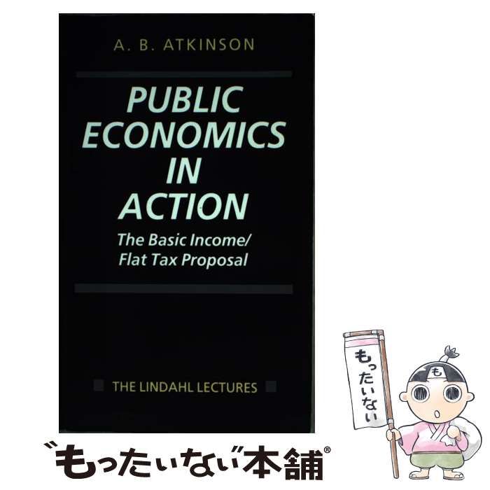  【中古】 Public economics in action the basic income/flat tax proposal pbk (The Lindahl lectures) / A.B. Atkinson / Clarendon Press その他