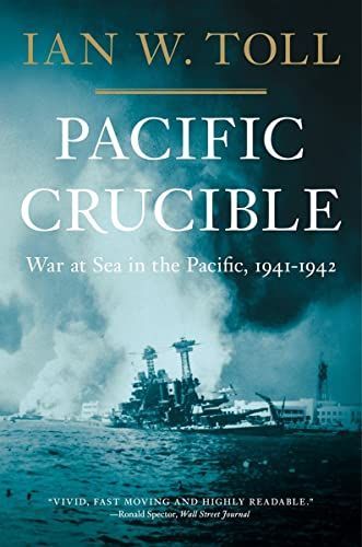 Pacific Crucible: War at Sea in the Pacific， 1941-1942 (Pacific War Trilogy) [ペーパーバック] Toll， Ian W.