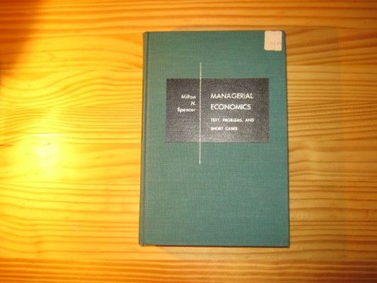 Managerial economics: Text  problems  and short cases (The Irwin series in economics) [Hardcover] Spencer  Milton H