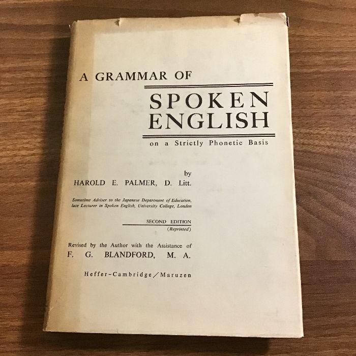 A GRAMMAR OF SPOKEN ENGLISH on a Strictly Phonetic Basis〕HAROLD E.  PALMER