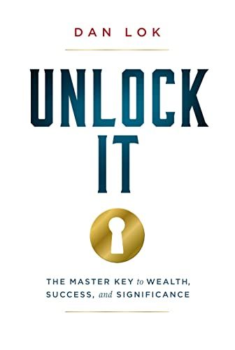 Unlock It: The Master Key to Wealth， Success， and Significan