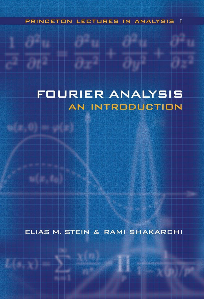 Fourier Analysis: An Introduction (Princeton Lectures in Analysis， Volume 1) Fourier An Analysis 1966) introduction Eucl