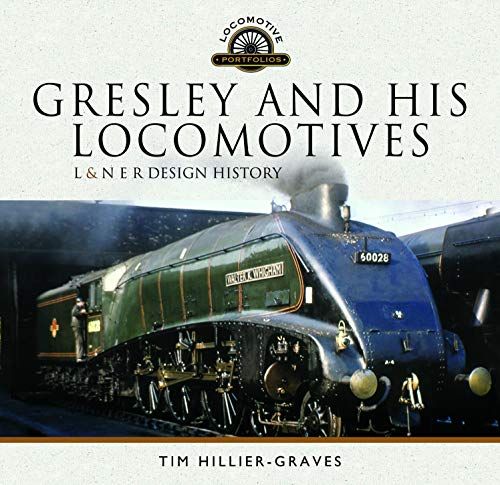 Gresley and His Locomotives L - N E R Design History Locom